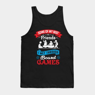 Some of My Best Friends I Met Through Board Games Tank Top